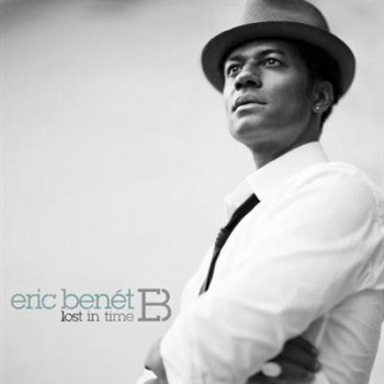 Eric Benet - Lost In Time (2010) FLAC / 320 Eric Benet - Lost In Time (2010) FLAC / 320