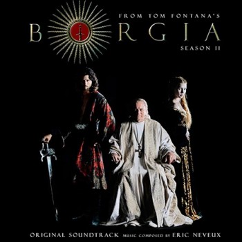 Borgia Soundtrack (Season 2) (Eric Neveux) Borgia Soundtrack (Season 2) (Eric Neveux)